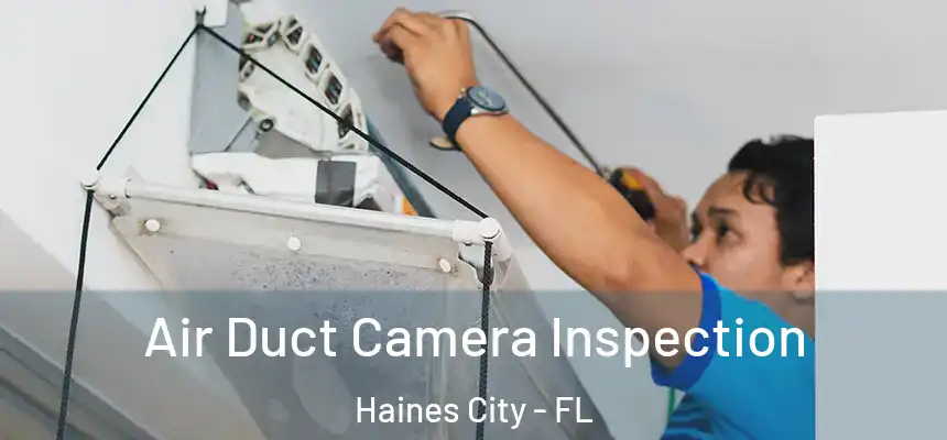 Air Duct Camera Inspection Haines City - FL