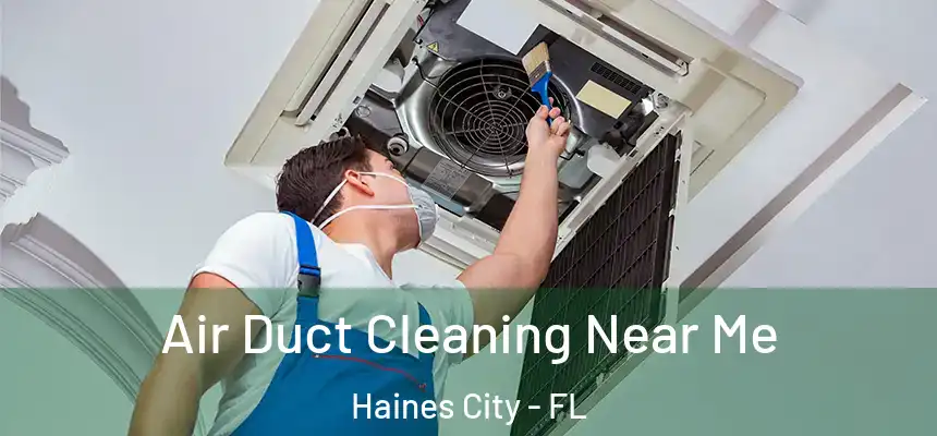 Air Duct Cleaning Near Me Haines City - FL