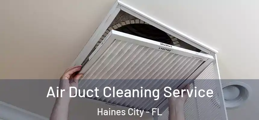 Air Duct Cleaning Service Haines City - FL