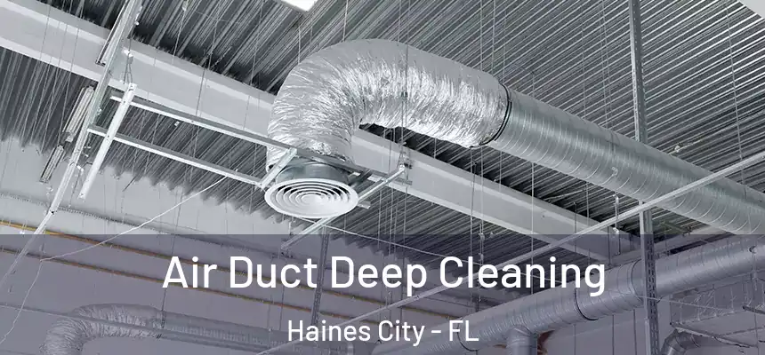 Air Duct Deep Cleaning Haines City - FL