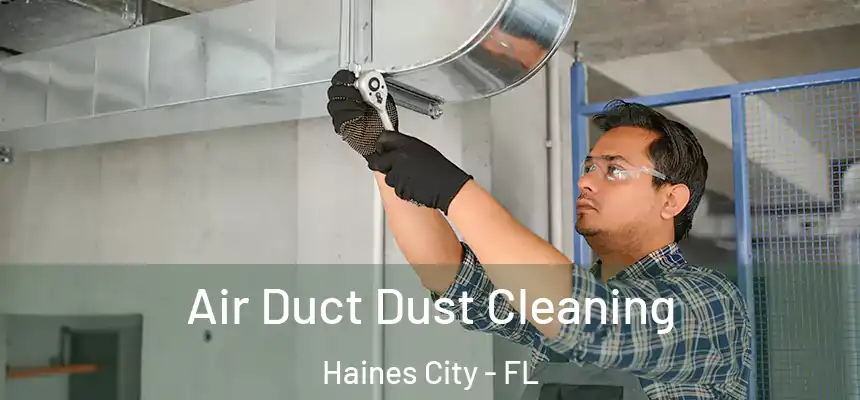 Air Duct Dust Cleaning Haines City - FL