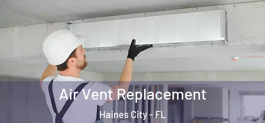 Air Vent Replacement Haines City - FL