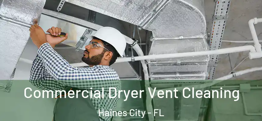 Commercial Dryer Vent Cleaning Haines City - FL
