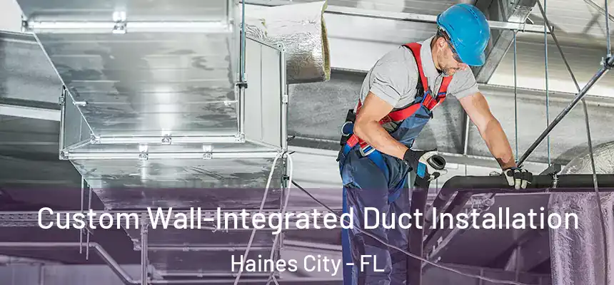  Custom Wall-Integrated Duct Installation Haines City - FL