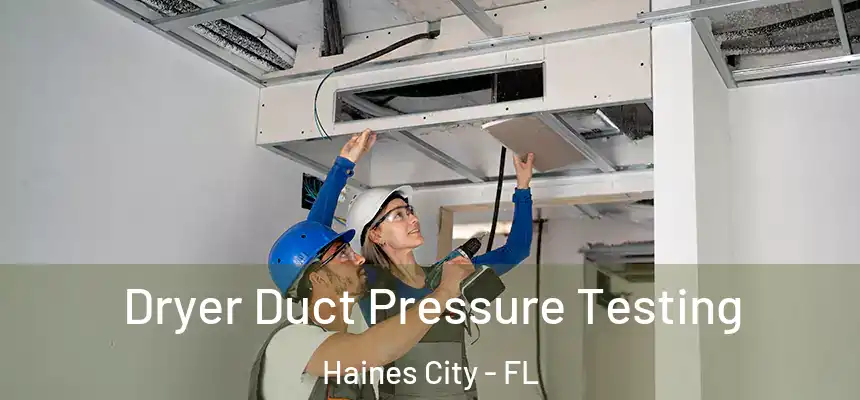 Dryer Duct Pressure Testing Haines City - FL