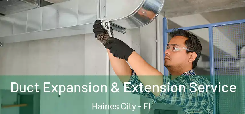 Duct Expansion & Extension Service Haines City - FL