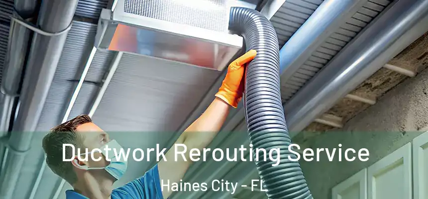 Ductwork Rerouting Service Haines City - FL