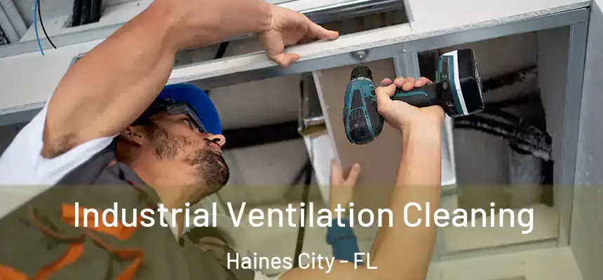 Industrial Ventilation Cleaning Haines City - FL