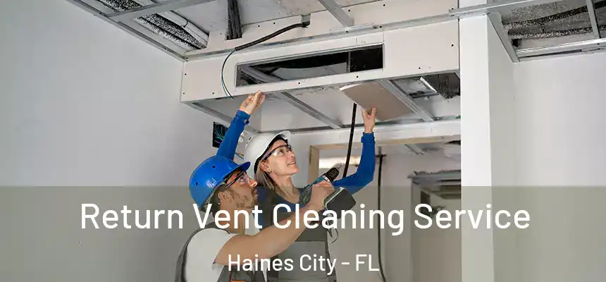 Return Vent Cleaning Service Haines City - FL