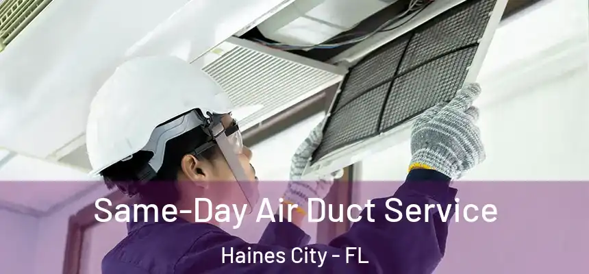  Same-Day Air Duct Service Haines City - FL