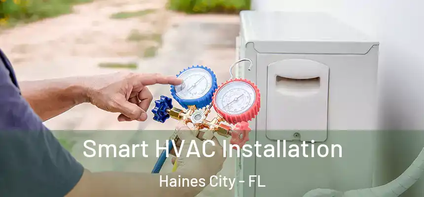 Smart HVAC Installation Haines City - FL