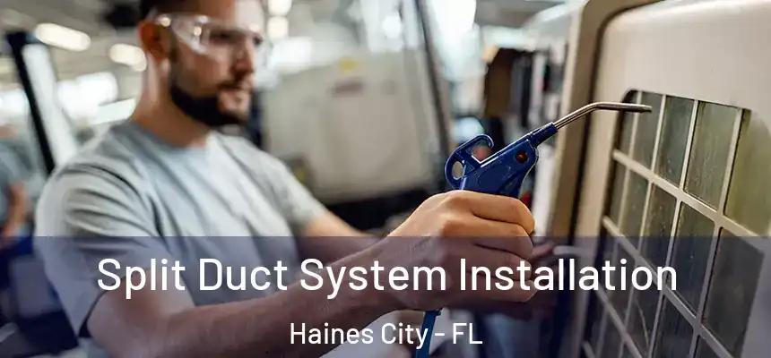 Split Duct System Installation Haines City - FL