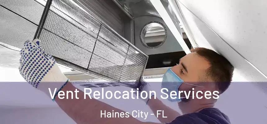 Vent Relocation Services Haines City - FL